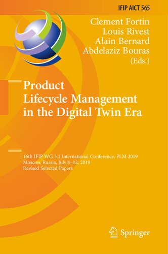 Product Lifecycle Management in the Digital Twin Era: 16th IFIP WG 5.1 International Conference, PLM 2019, Moscow, Russia, July 8–12, 2019, Revised ... and Communication Technology, 565)