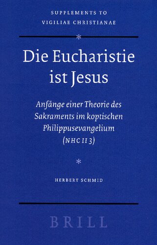 Die Eucharistie ist Jesus: Anfänge einer Theorie des Sakraments im koptischen Philippusevangelium (NHC II 3)