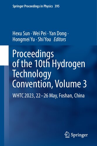 Proceedings of the 10th Hydrogen Technology Convention, Volume 3: WHTC 2023, 22-26 May, Foshan, China (Springer Proceedings in Physics, 395)