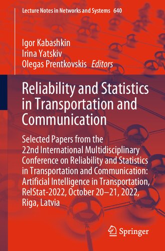 Reliability and Statistics in Transportation and Communication: Selected Papers from the 22nd International Multidisciplinary Conference on ... (Lecture Notes in Networks and Systems, 640)