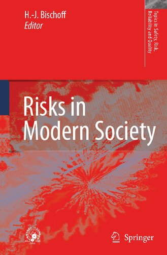 Risks in Modern Society (Topics in Safety, Risk, Reliability and Quality, 13)