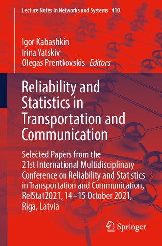 Reliability and Statistics in Transportation and Communication: Selected Papers from the 21st International Multidisciplinary Conference on ... (Lecture Notes in Networks and Systems, 410)