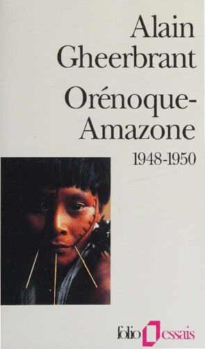 Alain Gheerbrant: Orénoque-Amazone 1948-1950