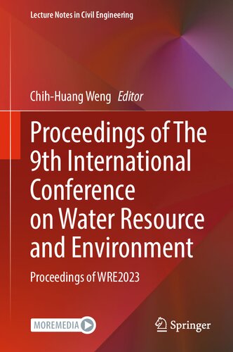 Proceedings of The 9th International Conference on Water Resource and Environment: Proceedings of WRE2023 (Lecture Notes in Civil Engineering, 468)