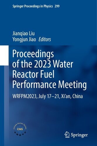 Proceedings of the 2023 Water Reactor Fuel Performance Meeting: WRFPM2023, July 17–21, Xi’an, China (Springer Proceedings in Physics, 299)