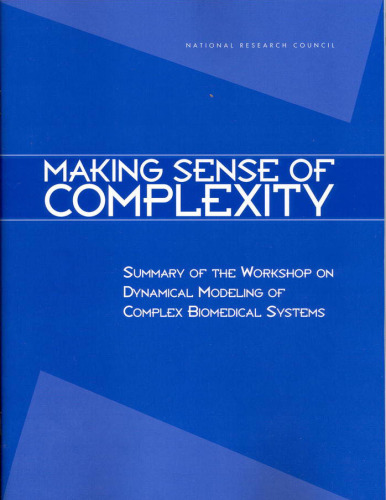 Making Sense of Complexity: Summary of the Workshop on Dynamical Modeling of Complex Biomedical Systems (Compass Series)