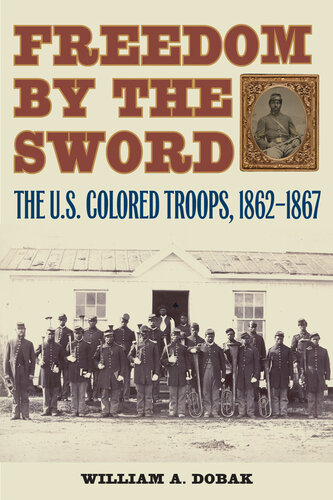 Freedom by the Sword: The U.S. Colored Troops, 1862-1867
