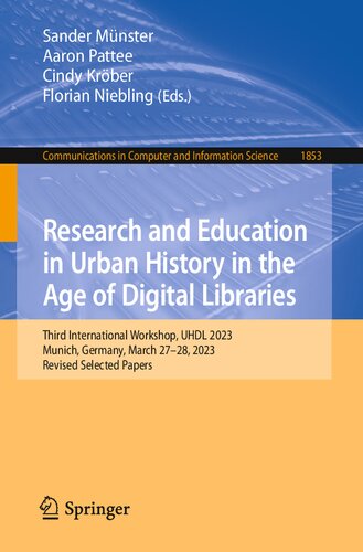 Research and Education in Urban History in the Age of Digital Libraries: Third International Workshop, UHDL 2023, Munich, Germany, March 27-28, 2023, ... in Computer and Information Science)