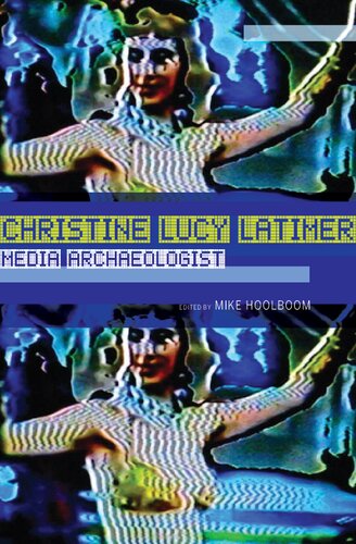 Christine Lucy Latimer - Media Archaeologist
