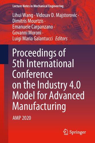 Proceedings of 5th International Conference on the Industry 4.0 Model for Advanced Manufacturing: AMP 2020 (Lecture Notes in Mechanical Engineering)
