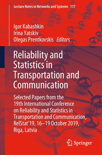 Reliability and Statistics in Transportation and Communication: Selected Papers from the 19th International Conference on Reliability and Statistics ... (Lecture Notes in Networks and Systems, 117)