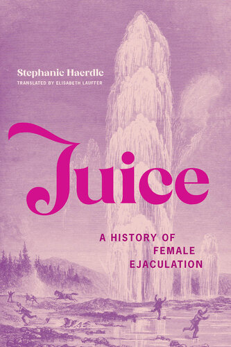 Juice : A History of Female Ejaculation