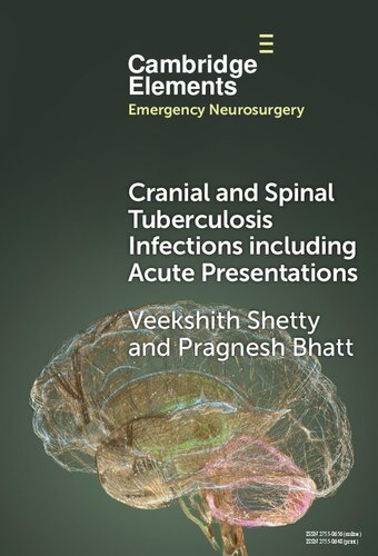 Cranial and Spinal Tuberculosis Infections including Acute Presentations (Elements in Emergency Neurosurgery) (May 31, 2024)_(1009517325)_(Cambridge University Press).pdf