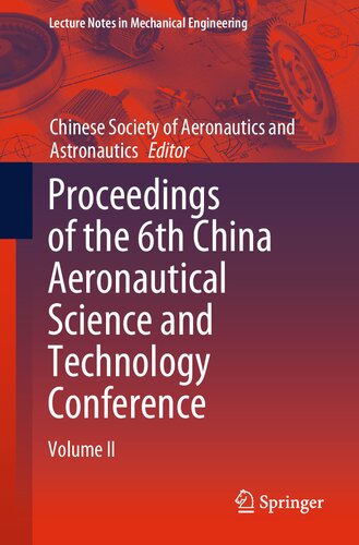 Proceedings of the 6th China Aeronautical Science and Technology Conference: Volume II (Lecture Notes in Mechanical Engineering)