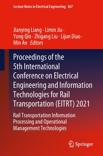 Proceedings of the 5th International Conference on Electrical Engineering and Information Technologies for Rail Transportation (EITRT) 2021: Rail ... Notes in Electrical Engineering, 867)