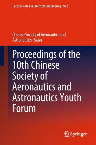 Proceedings of the 10th Chinese Society of Aeronautics and Astronautics Youth Forum (Lecture Notes in Electrical Engineering, 972)