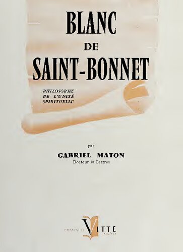 Blanc de Saint-Bonnet, philosophe de l'unité spirituelle, 1815-1880. De Joseph de Maistre à Léon Bloy -