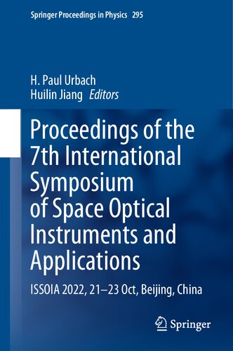 Proceedings of the 7th International Symposium of Space Optical Instruments and Applications: ISSOIA 2022, 21-23 Oct, Beijing, China (Springer Proceedings in Physics, 295)