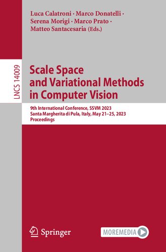 Scale Space and Variational Methods in Computer Vision: 9th International Conference, SSVM 2023, Santa Margherita di Pula, Italy, May 21–25, 2023, Proceedings (Lecture Notes in Computer Science)