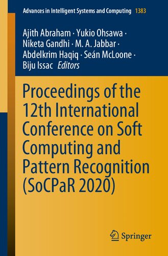 Proceedings of the 12th International Conference on Soft Computing and Pattern Recognition (SoCPaR 2020) (Advances in Intelligent Systems and Computing, 1383)