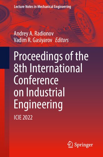Proceedings of the 8th International Conference on Industrial Engineering: ICIE 2022 (Lecture Notes in Mechanical Engineering)