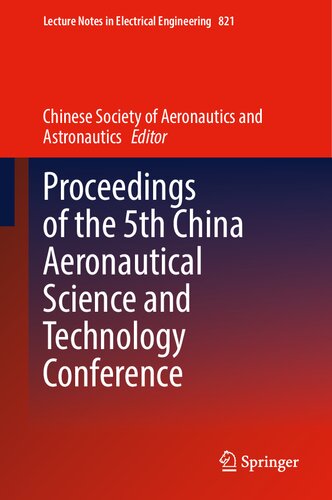 Proceedings of the 5th China Aeronautical Science and Technology Conference (Lecture Notes in Electrical Engineering, 821)