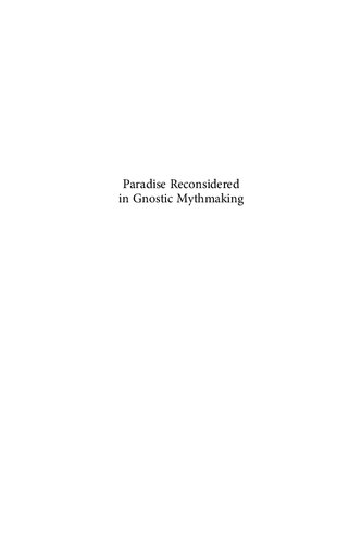 Paradise Reconsidered in Gnostic Mythmaking: Rethinking Sethianism in light of the Ophite evidence