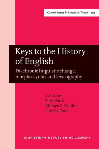 Keys to the History of English: Diachronic Linguistic Change, Morpho-syntax and Lexicography. Selected Papers from the 21st Icehl (Current Issues in Linguistic Theory, 363)