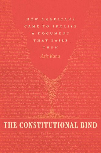 The Constitutional Bind : How Americans Came to Idolize a Document That Fails Them