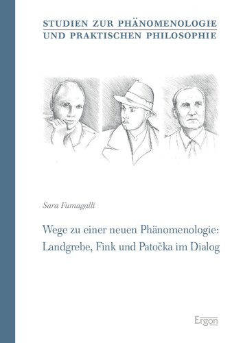 Wege Zu Einer Neuen Phanomenologie: Landgrebe, Fink Und Patocka Im Dialog (Studien Zur Phanomenologie Und Praktischen Philosophie) (German Edition)