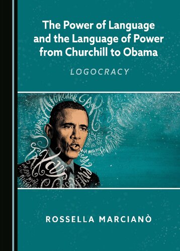 The Power of Language and the Language of Power from Churchill to Obama: Logocracy