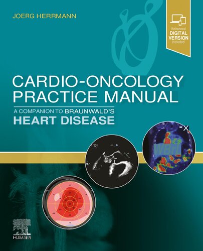 Cardio-Oncology Practice Manual: A Companion to Braunwald’s Heart Disease