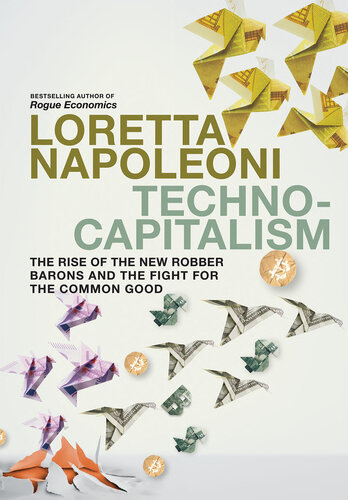 Technocapitalism - The Rise of the New Robber Barons and the Fight for the Common Good
