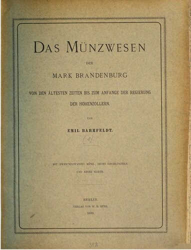 Das Münzwesen der Mark Brandenburg von den ältesten Zeiten bis zum Anfange der Regierung der Hohenzollern