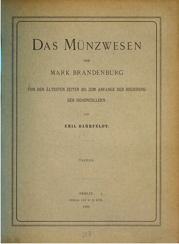 Das Münzwesen der Mark Brandenburg von den ältesten Zeiten bis zum Anfange der Regierung der Hohenzollern / Tafeln