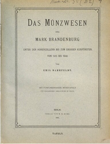 Das Münzwesen der Mark Brandenburg unter den Hohenzollern bis zum Großen Kurfürsten 1415 bis 1640