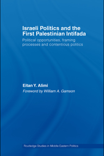 Israeli Politics and the First Palestinian Intifada (Routledge Studies in Middle Eastern Politics)