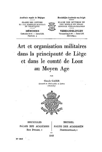 Art et organisation militaires dans la principauté de Liège et dans le comté de Looz au Moyen âge : par Claude Gaier ...