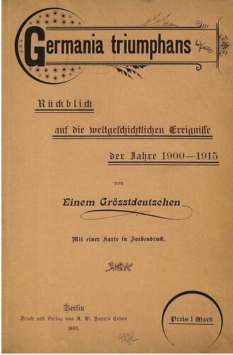 Germania triumphans. Rückblick auf die weltgeschichtlichen Ereignisse der Jahre 1900 - 1915