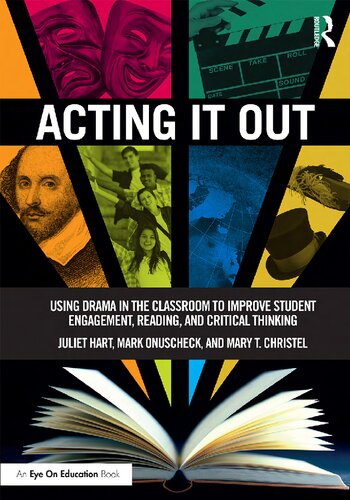 Acting It Out: Using Drama in the Classroom to Improve Student Engagement,  Reading, and Critical Thinking