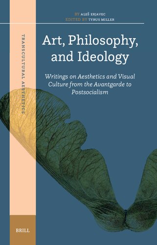 Art, Philosophy, and Ideology: Writings on Aesthetics and Visual Culture from the Avantgarde to Postsocialism (Transcultural Aesthetics, 4)