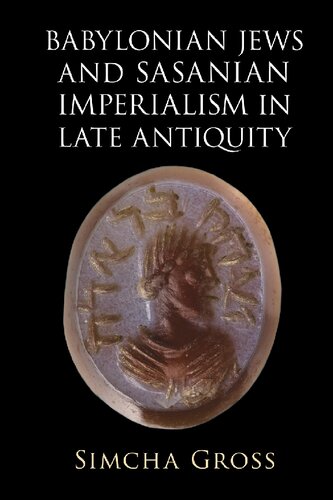 Babylonian Jews and Sasanian Imperialism in Late Antiquity