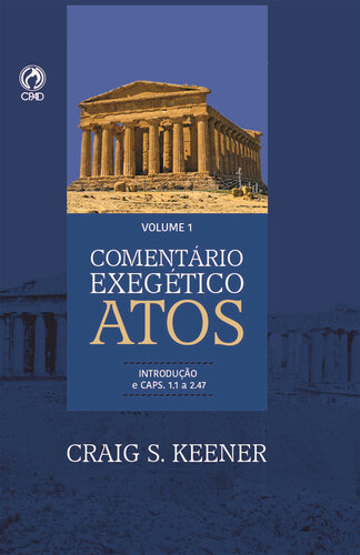 Comentário Exegético Atos – Volume 01: Atos 1.1 até 2.47.