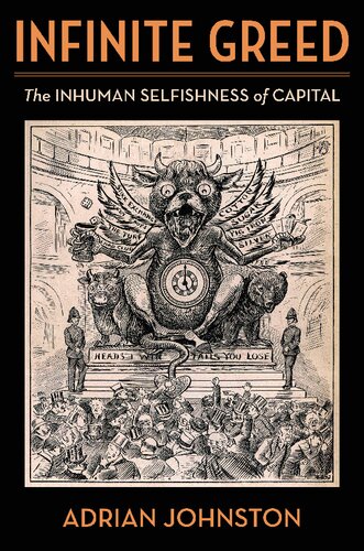 Infinite Greed: The Inhuman Selfishness of Capital (Insurrections: Critical Studies in Religion, Politics, and Culture)