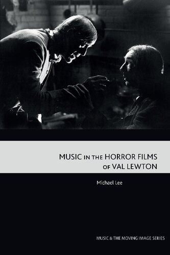 Music in the Horror Films of Val Lewton (Music and the Moving Image)