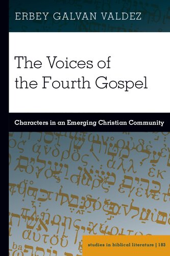 The Voices of the Fourth Gospel: Characters in an Emerging Christian Community (Studies in Biblical Literature)