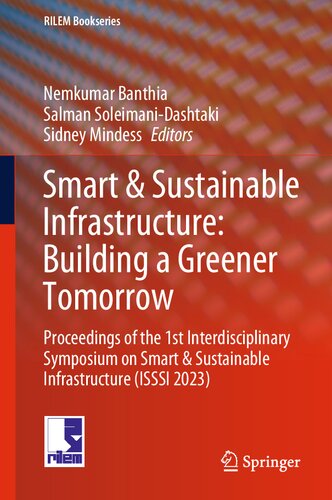 Smart & Sustainable Infrastructure: Building a Greener Tomorrow: Proceedings of the 1st Interdisciplinary Symposium on Smart & Sustainable Infrastructure (ISSSI 2023) (RILEM Bookseries, 48)