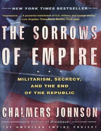 The Sorrows of Empire_ Militarism, Secrecy, and the End of the Republic-Metropolitan Books (2005)