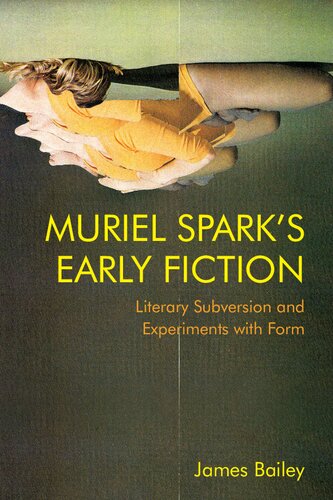 Muriel Spark's Early Fiction: Literary Subversion and Experiments with Form