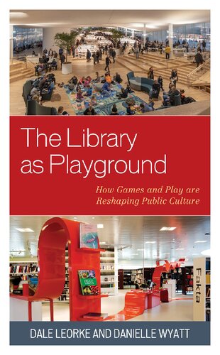 The Library As Playground: How Games and Play Are Reshaping Public Culture